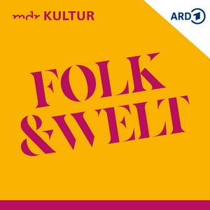 Höre Folk und Welt bei MDR KULTUR in der App.