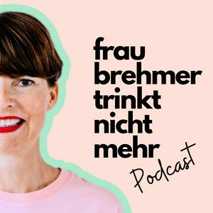 Höre Frau Brehmer trinkt nicht mehr Podcast in der App.