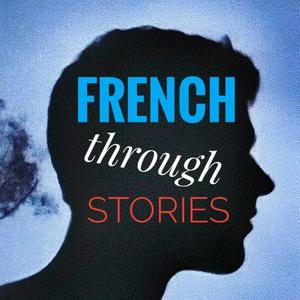 Höre French Through Stories in der App.