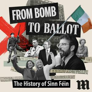 Höre From Bomb to Ballot: The History of Sinn Féin in der App.