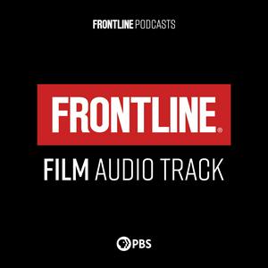 Höre FRONTLINE: Film Audio Track | PBS in der App.