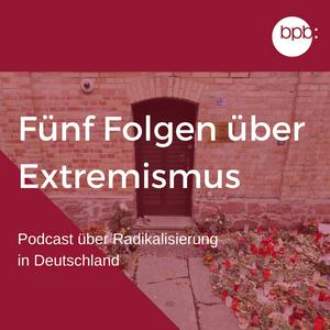 Höre Fünf Folgen über Extremismus in der App.