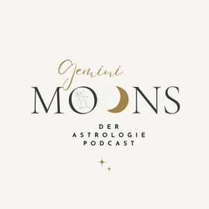 Höre GEMINI MOONS - Der Astrologie Podcast in der App.