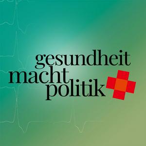 Höre Gesundheit. Macht. Politik. in der App.