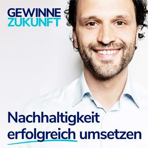 Höre Nachhaltigkeit erfolgreich umsetzen - mit dem Sustainability Podcast für Profis: Gewinne Zukunft. in der App.