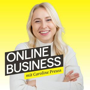 Höre Der Online Business Podcast mit Caroline Preuss | Unternehmertum, Marketing & Social Media in der App.