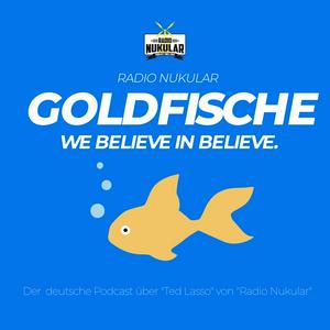 Höre Goldfische - Der Ted-Lasso-Podcast von Radio Nukular in der App.