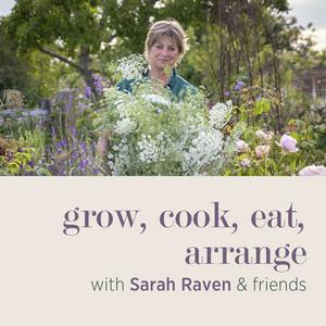 Höre grow, cook, eat, arrange with Sarah Raven & friends in der App.