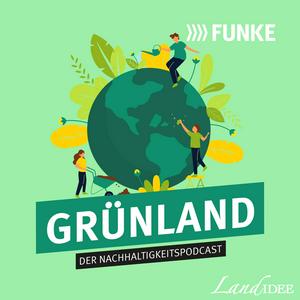 Höre GRÜNLAND – Der Nachhaltigkeitspodcast in der App.