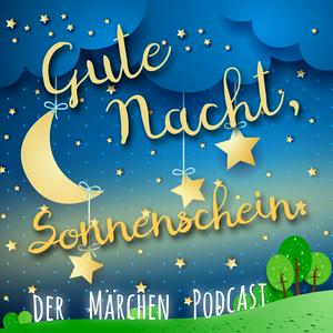 Höre Gute Nacht, Sonnenschein. Der Märchen Podcast. in der App.