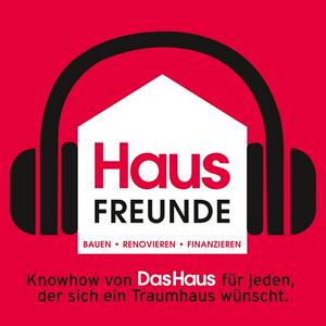 Höre HAUSFREUNDE – Bauen, Renovieren, Finanzieren in der App.