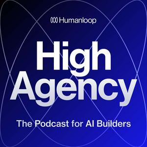 Höre High Agency: The Podcast for AI Builders in der App.