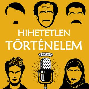 Höre Hihetetlen Történelem Podcast in der App.