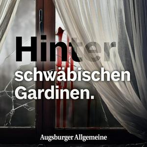 Höre Hinter schwäbischen Gardinen – der True-Crime-Podcast in der App.