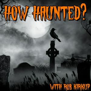 Höre How Haunted? Podcast | Horrible Histories, Real Life Ghost Stories, and Paranormal Investigations from Some of the Most Haunted Places on Earth in der App.