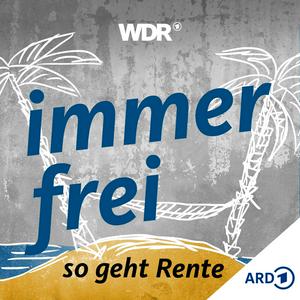 Höre "immer frei – so geht Rente" | WDR in der App.