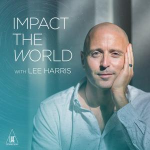 Höre Impact the World with Lee Harris in der App.