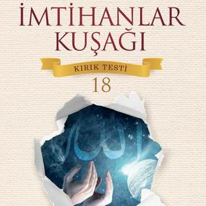 Höre İmtihanlar Kuşağı Kırık Testi 18 in der App.