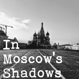 Höre In Moscow's Shadows in der App.