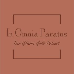 Höre In Omnia Paratus - Der Gilmore Girls Podcast in der App.