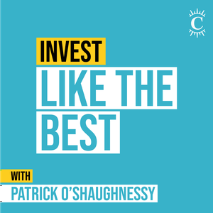 Höre Invest Like the Best with Patrick O'Shaughnessy in der App.