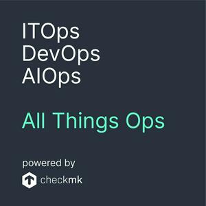 Höre ITOps, DevOps, AIOps - All Things Ops in der App.