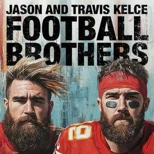 Höre Jason and Travis Kelce-Football Brothers in der App.