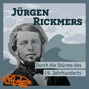 Höre Jürgen Rickmers: Durch die Stürme des 19. Jahrhunderts in der App.