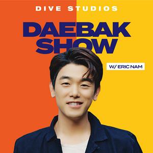 Höre Daebak Show w/ Eric Nam in der App.