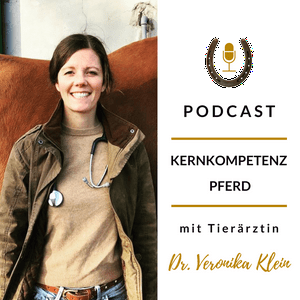 Höre Kernkompetenz Pferd - Pferdegesundheit mit Tierärztin Dr. Veronika Klein in der App.