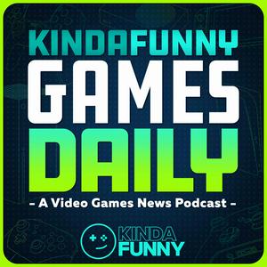 Höre Kinda Funny Games Daily: Video Games News Podcast in der App.