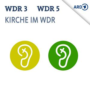 Höre Kirche in WDR 3 und 5 in der App.