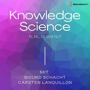 Höre Knowledge Science - Alles über KI, ML und NLP in der App.