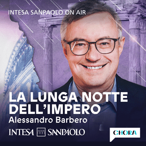 Höre La Lunga Notte dell'Impero - Intesa Sanpaolo On Air in der App.