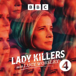 Höre Lady Killers with Lucy Worsley in der App.