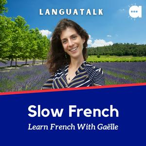 Höre LanguaTalk Slow French: Learn French With Gaëlle | French podcast for A2-B1 in der App.