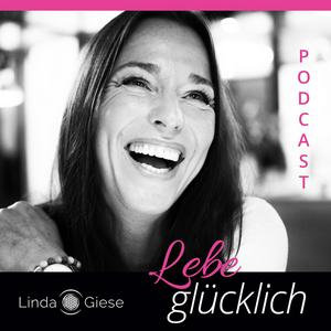 Höre Lebe glücklich mit Linda Giese – Dein Podcast für deine Seele. in der App.