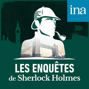 Höre Les Enquêtes de Sherlock Holmes in der App.