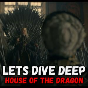 Höre Let's Dive Deep: House of the Dragon! in der App.