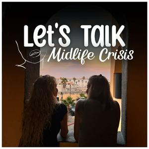 Höre Let's Talk Midlife Crisis Podcast in der App.