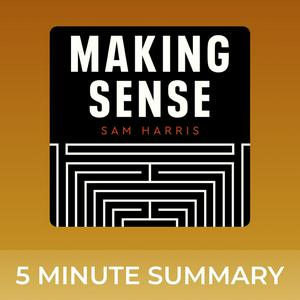 Höre Making Sense with Sam Harris | 5 minute podcast summaries in der App.