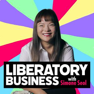 Höre Liberatory Business with Simone Seol in der App.