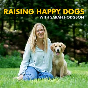 Höre Raising Happy Dogs with Sarah Hodgson in der App.