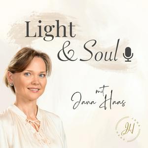 Höre Light and Soul mit Jana Haas in der App.