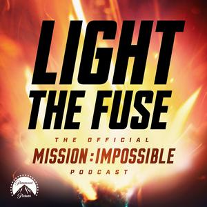 Höre Light The Fuse - The Official Mission: Impossible Podcast in der App.