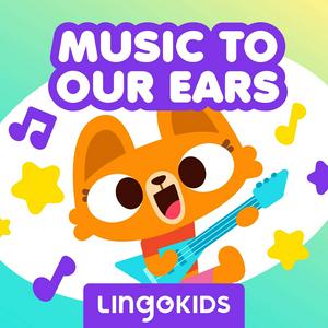 Höre Lingokids: Music to our Ears —Sing (and learn!) out loud! in der App.