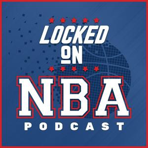 Höre Locked On NBA – Daily Podcast On The National Basketball Association in der App.