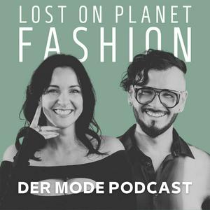 Höre Lost On Planet Fashion - Der Mode Podcast in der App.