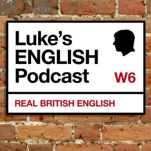 Höre Luke's ENGLISH Podcast - Learn British English with Luke Thompson in der App.