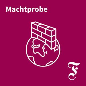 Höre F.A.Z. Machtprobe – Der Auslandspodcast in der App.